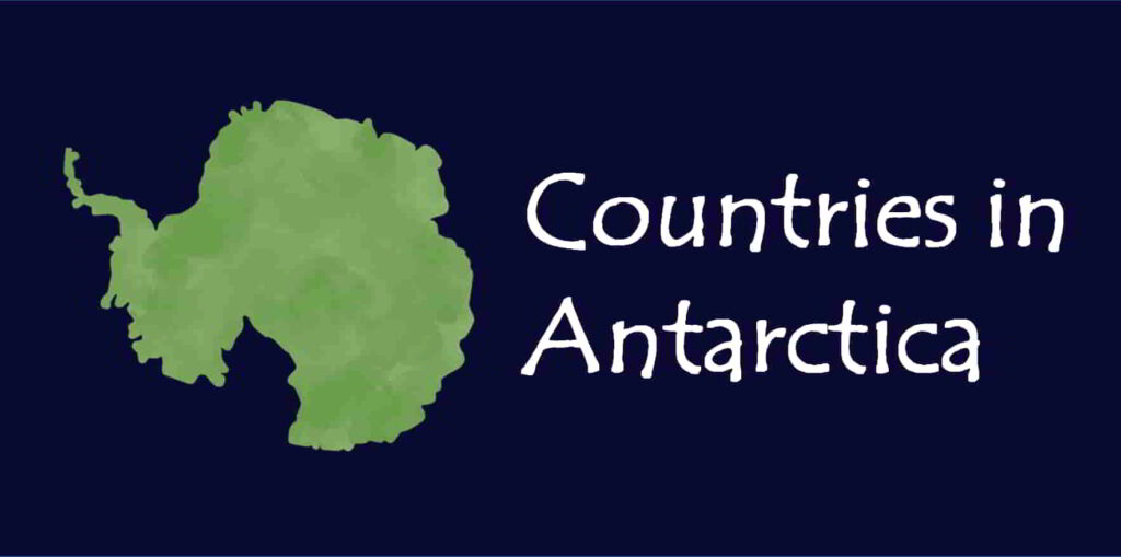 Complete list of Countries on the Antarctic Continent